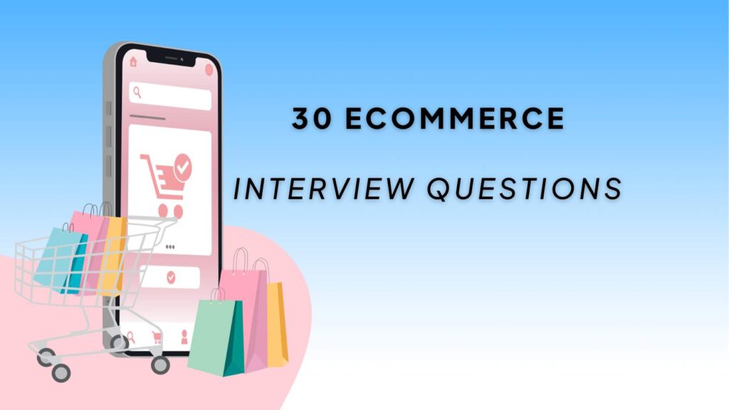 30 ecommerce interview questions